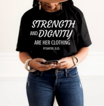 Strength and Dignity are her clothing T-Shirt